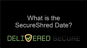 What is the SecureShred Date? Video